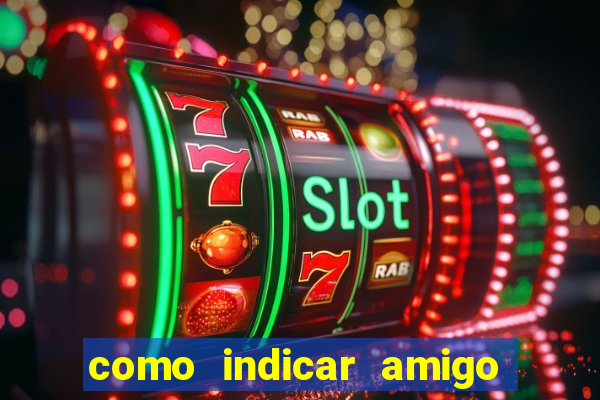 como indicar amigo no sportingbet